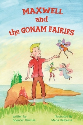 Maxwell and the Gonam Fairies by Thomas, Spencer