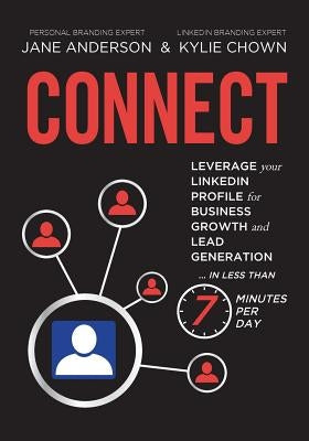 Connect: Leverage your LinkedIn Profile for Business Growth and Lead Generation in Less Than 7 Minutes per Day by Anderson, Jane E.