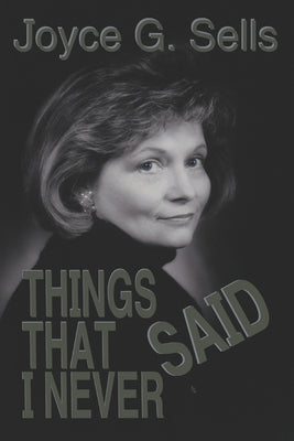 Things That I Never Said by Sells, Joyce G.