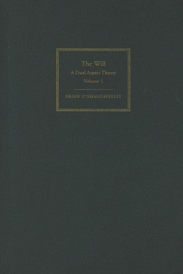 The Will: Volume 1, Dual Aspect Theory by O'Shaughnessy, Brian