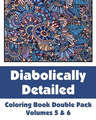 Diabolically Detailed Coloring Book Double Pack (Volumes 5 & 6) by H R Wallace Publishing