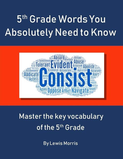 5th Grade Words you absolutely need to know: Master the key vocabulary of the 5th grade by Morris, Lewis