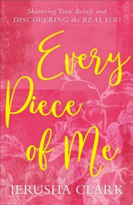 Every Piece of Me by Clark, Jerusha