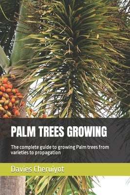 Complete Palm Tree Guide.pdf Palm Trees Growing: The complete guide to growing Palm trees from ...
