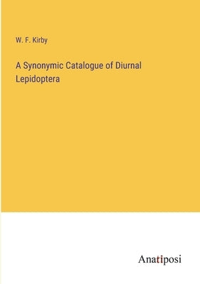 A Synonymic Catalogue of Diurnal Lepidoptera by Kirby, W. F.