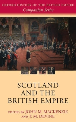 Scotland and the British Empire by MacKenzie, John M.