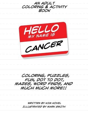 Hello My Name Is Cancer: An Adult Coloring & Activity Book by Smith, Mark