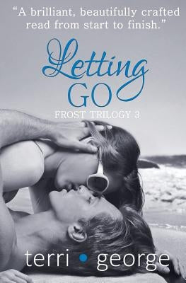 Letting Go: Frost Trilogy 3 by George, Terri