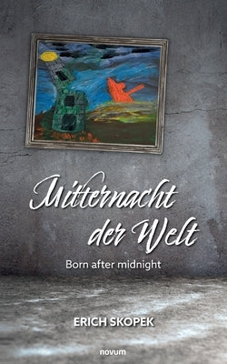 Mitternacht der Welt: Born after midnight by Skopek, Erich