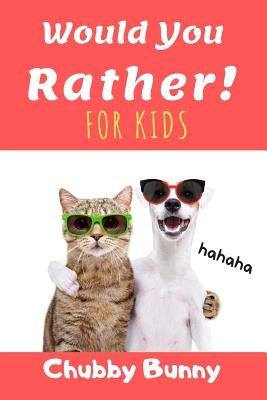 Would You Rather! for kids by Bunny, Chubby