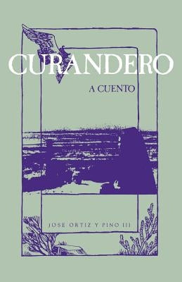 Curandero, A Cuento by Ortiz Y. Pino, Jose, III