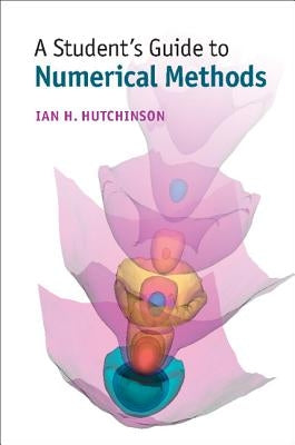 A Student's Guide to Numerical Methods by Hutchinson, Ian H.