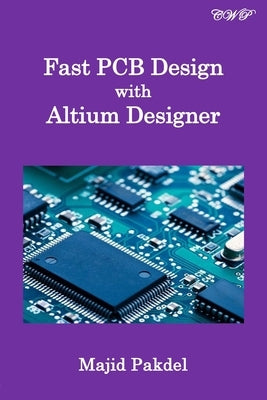 Fast PCB Design with Altium Designer by Pakdel, Majid