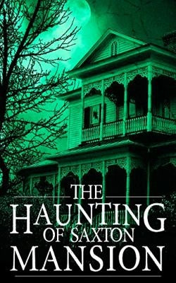 The Haunting of Saxton Mansion by Hayden, Roger