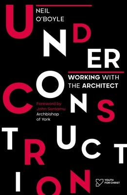 Under Construction: Working with the Architect by O'Boyle, Neil