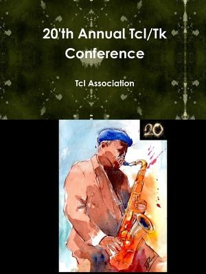 20'th Annual Tcl/Tk Conference by Association, Tcl