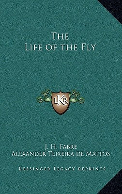 The Life of the Fly by Fabre, Jean-Henri