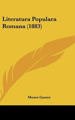 Literatura Populara Romana (1883) by Gaster, Moses