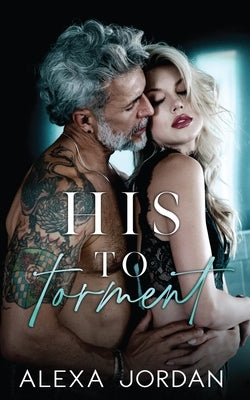 His to Torment: A Dark Mafia Captive Romance by Jordan, Alexa