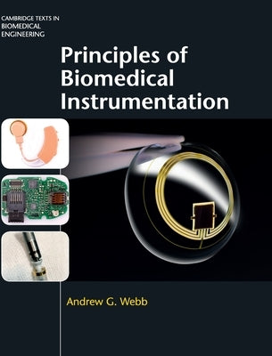 Principles of Biomedical Instrumentation by Webb, Andrew G.