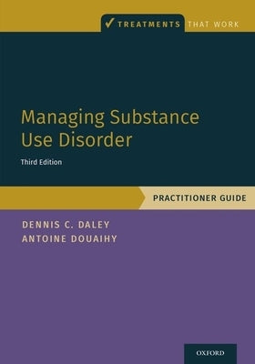 Managing Substance Use Disorder: Practitioner Guide by Daley, Dennis C.