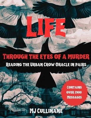 LIFE Through the Eyes of a Murder: Reading the Urban Crow Oracle in pairs by Cullinane, Mj