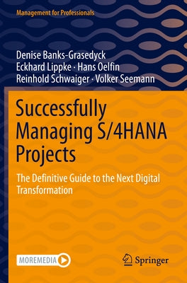 Successfully Managing S/4hana Projects: The Definitive Guide to the Next Digital Transformation by Banks-Grasedyck, Denise
