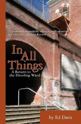 In All Things: A Return to the Drooling Ward by Davis, Ed