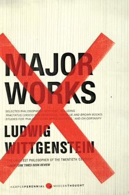 Major Works: Selected Philosophical Writings by Wittgenstein, Ludwig