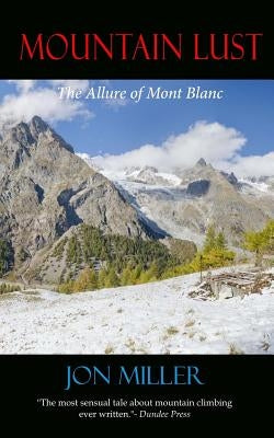 Mountain Lust: The Allure of Mont Blanc by Woodley, Luci A.