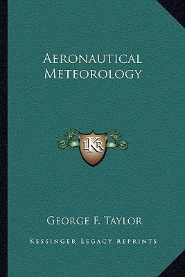 Aeronautical Meteorology by Taylor, George F.