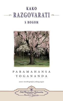 Kako Razgovarati S Bogom - (How You Can Talk with God) Croatian by Yogananda, Paramahansa