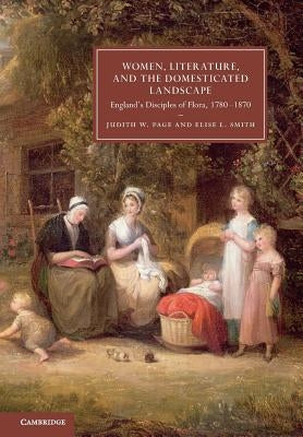 Women, Literature, and the Domesticated Landscape: England's Disciples of Flora, 1780-1870 by Page, Judith W.