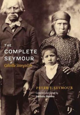 The Complete Seymour: Colville Storyteller by Mattina, Anthony