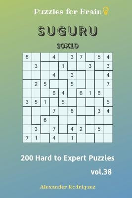 Puzzles for Brain - Suguru 200 Hard to Expert Puzzles 10x10 vol.38 by Rodriguez, Alexander