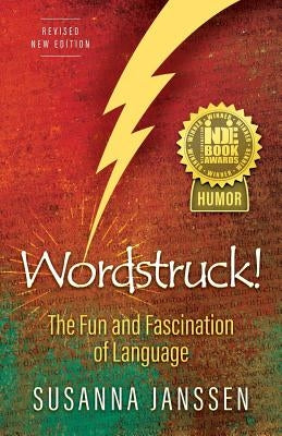 Wordstruck!: The Fun and Fascination of Language by Janssen, Susanna