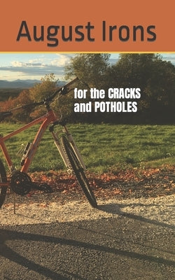 for the CRACKS and POTHOLES in our lives by Irons, August