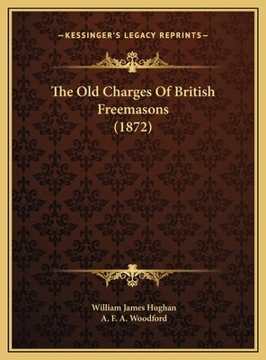 The Old Charges Of British Freemasons (1872) by Hughan, William James