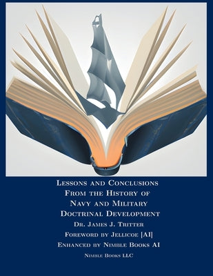 Lessons and Conclusions From the History of Navy and Military Doctrinal Development by Tritten, James J.
