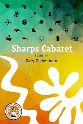 Sharps Cabaret: Poems by Giebenhain, Katy