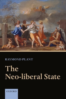 The Neo-Liberal State by Plant, Raymond