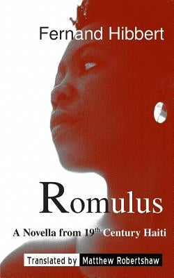 Romulus: A Novella from 19th Century Haiti by Robertshaw, Matthew