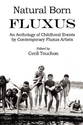 Natural Born Fluxus - Childhood Event Scores by Fluxus Artists by Touchon, Cecil