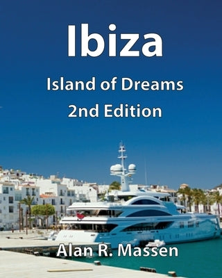 Ibiza Island of Dreams by Massen, Alan R.