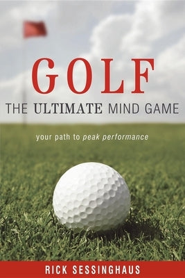 Golf: The Ultimate Mind Game by Sessinghaus, Rick
