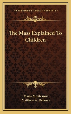 The Mass Explained to Children by Montessori, Maria