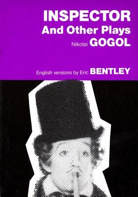 Inspector and Other Plays by Gogol, Nicolai