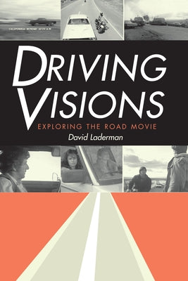 Driving Visions: Exploring the Road Movie by Laderman, David