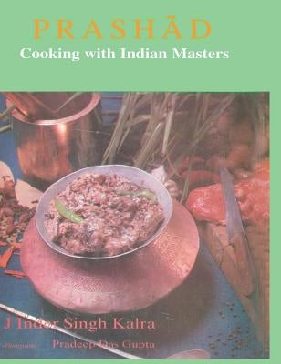 Prashad Cooking with Indian Masters by Kalra, J. Inder Singh