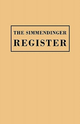 Simmendinger Register of Persons Still Living, by God's Grace, in the Year 1709, Under the Wonderful Providence of the Lord, Journeyed from Germany to by Simmendinger, Ulrich